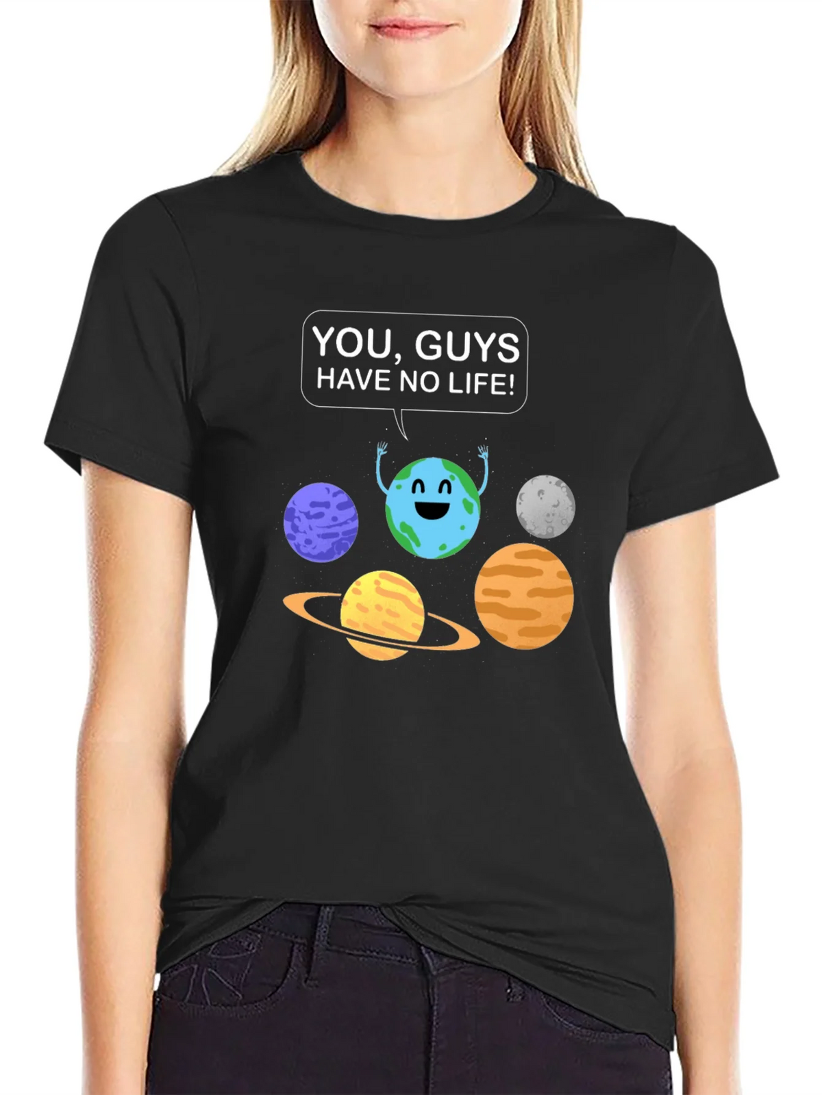 Funny Planet Graphic T-Shirt - You Guys Have No Life! product image 2