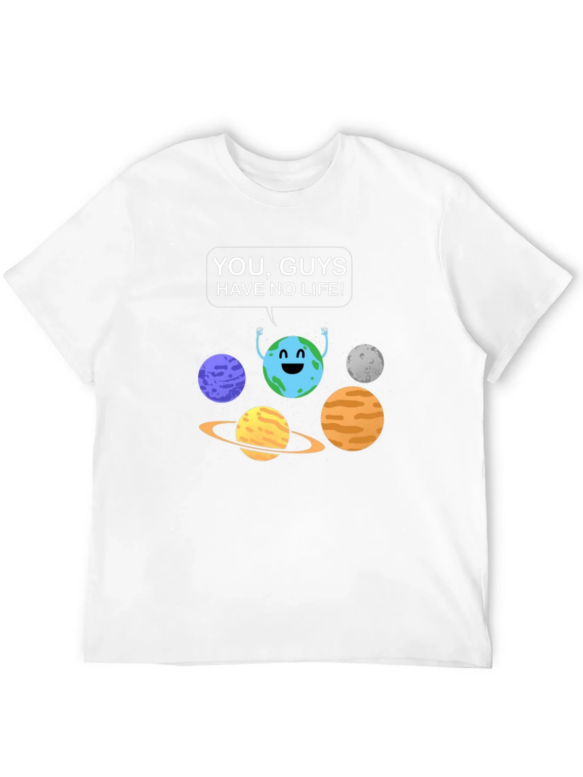 Funny Planet Graphic T-Shirt - You Guys Have No Life! product image 11