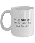 Middle child mug I am the middle child middle child coffee cupI am the reason they made the rules middle child hoodie coffee mug