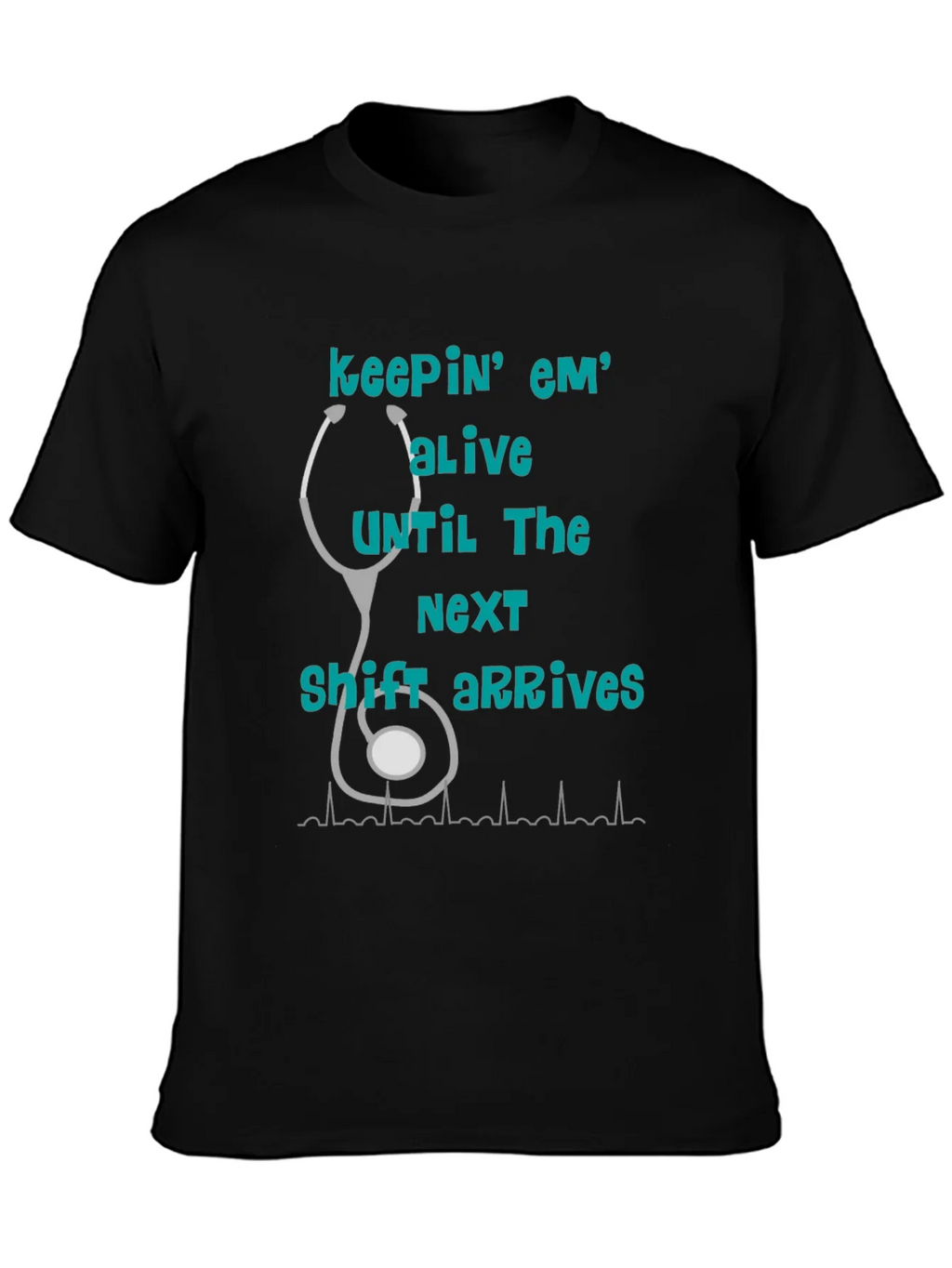 Nurse T-Shirt - Keepin Em Alive! product image 3