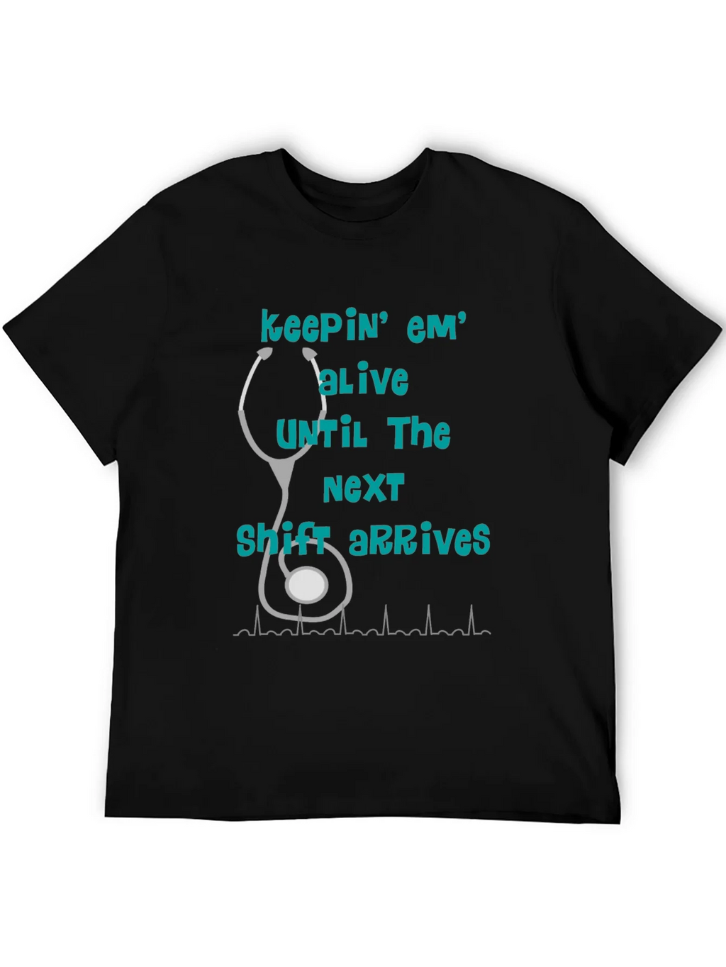 Nurse T-Shirt - Keepin Em Alive! product image 5