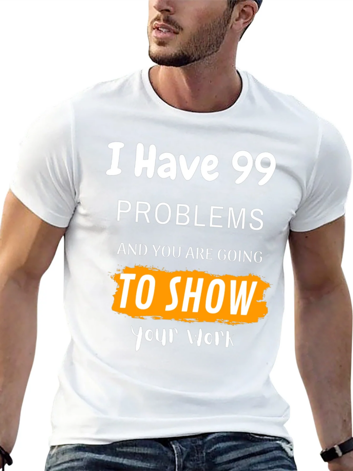 99 Problems Show Your Work Graphic Tee product image 12