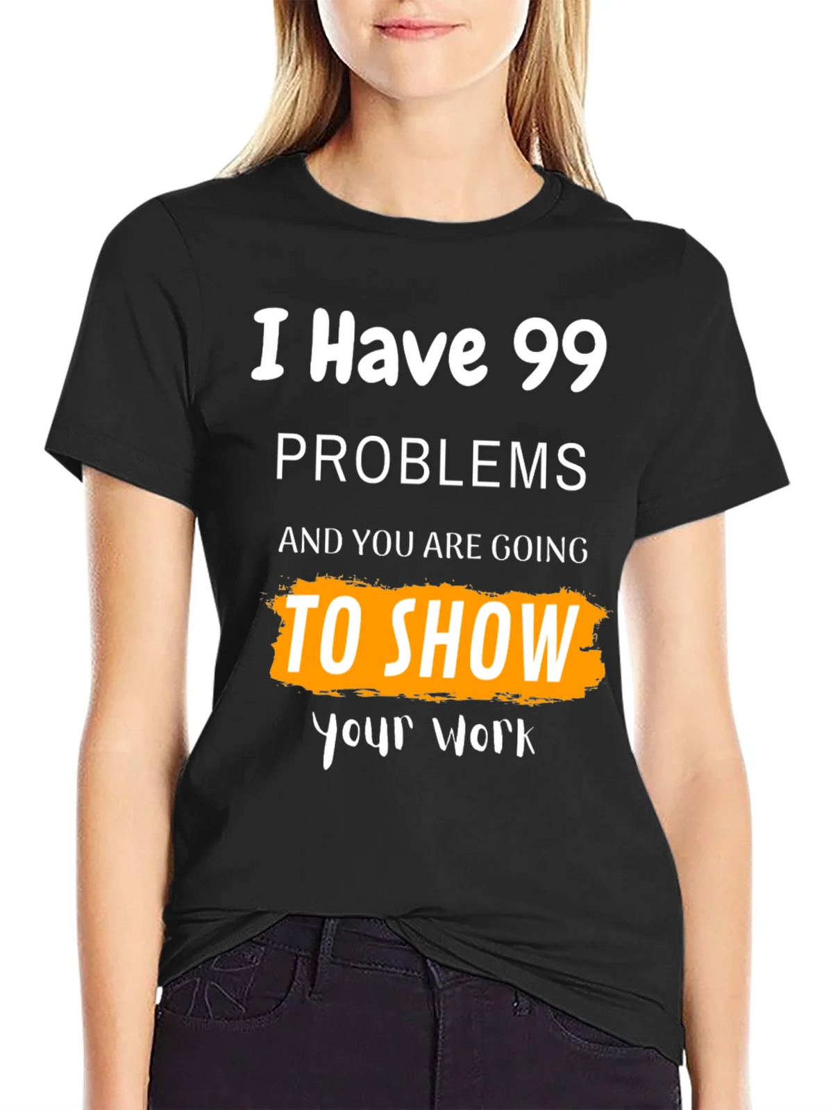 99 Problems Show Your Work Graphic Tee product image 2