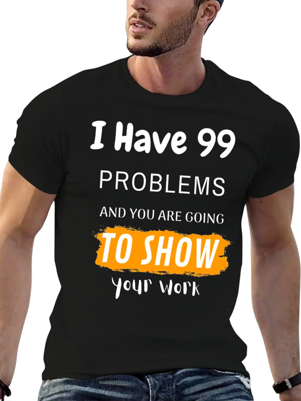 99 Problems Show Your Work Graphic Tee product image 6