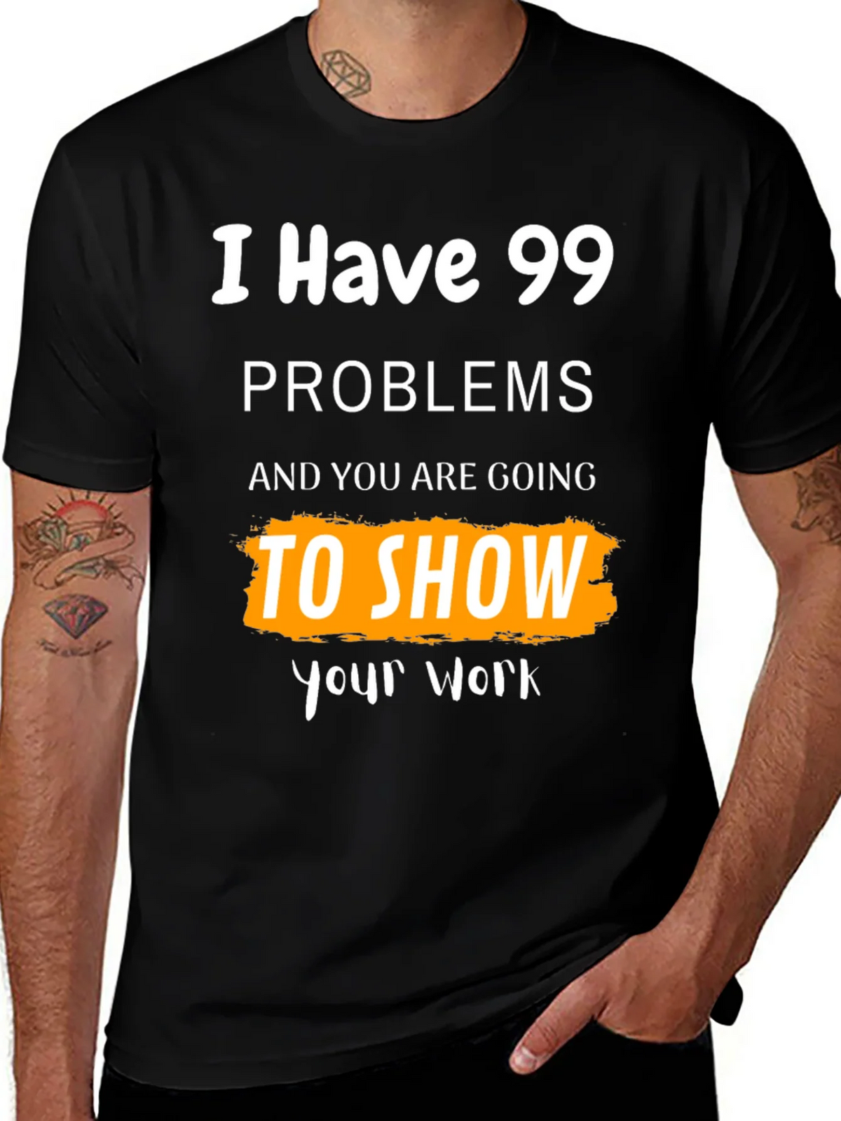 99 Problems Show Your Work Graphic Tee product image 1