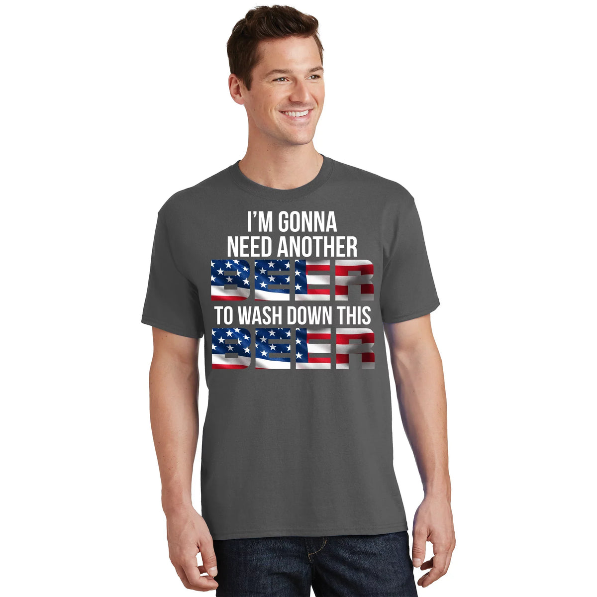 I'm Gonna Need Another Beer to Wash Down This T-Shirt product image 1
