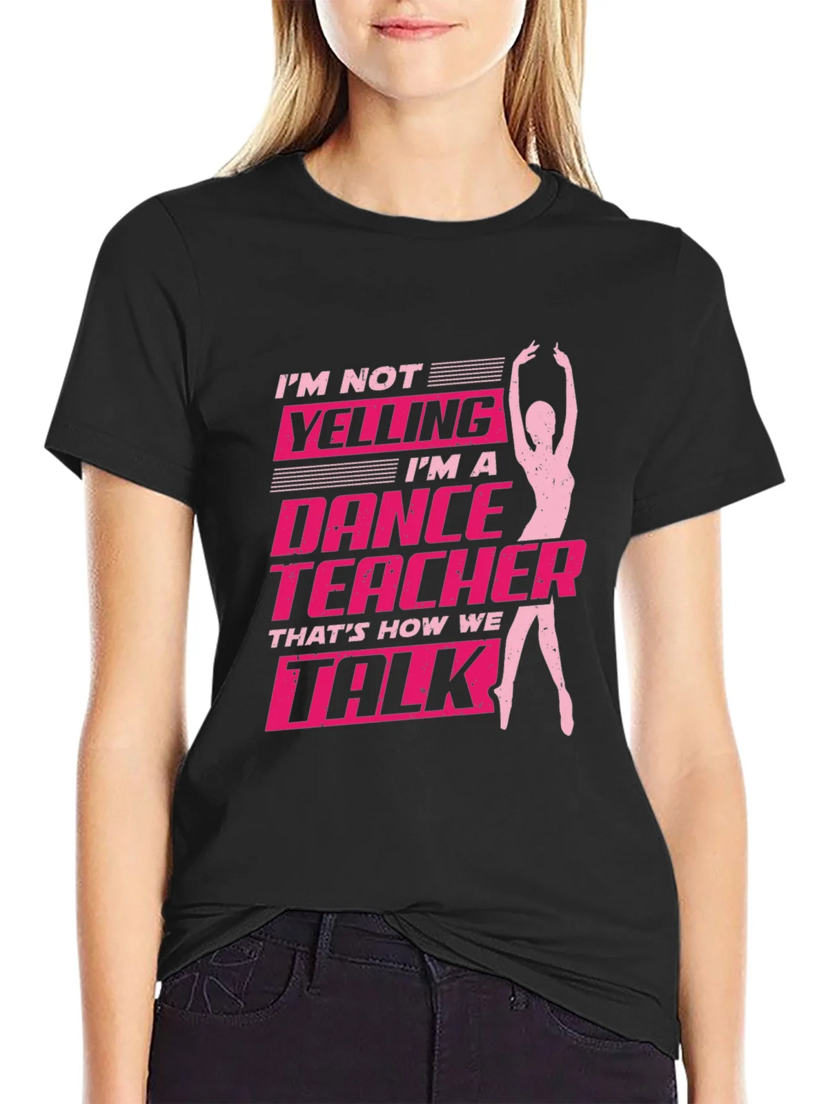 Dance Teacher Graphic Tee - Im Not Yelling T-Shirt product image 2