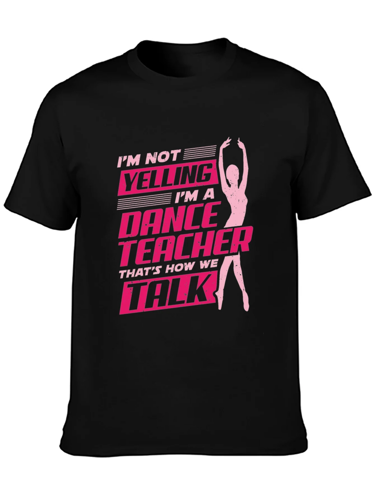 Dance Teacher Graphic Tee - Im Not Yelling T-Shirt product image 3