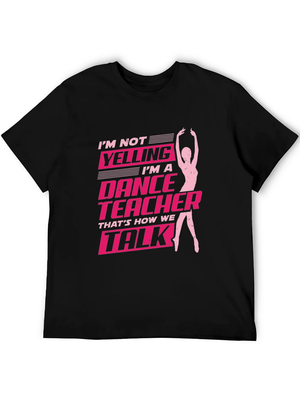 Dance Teacher Graphic Tee - Im Not Yelling T-Shirt product image 5
