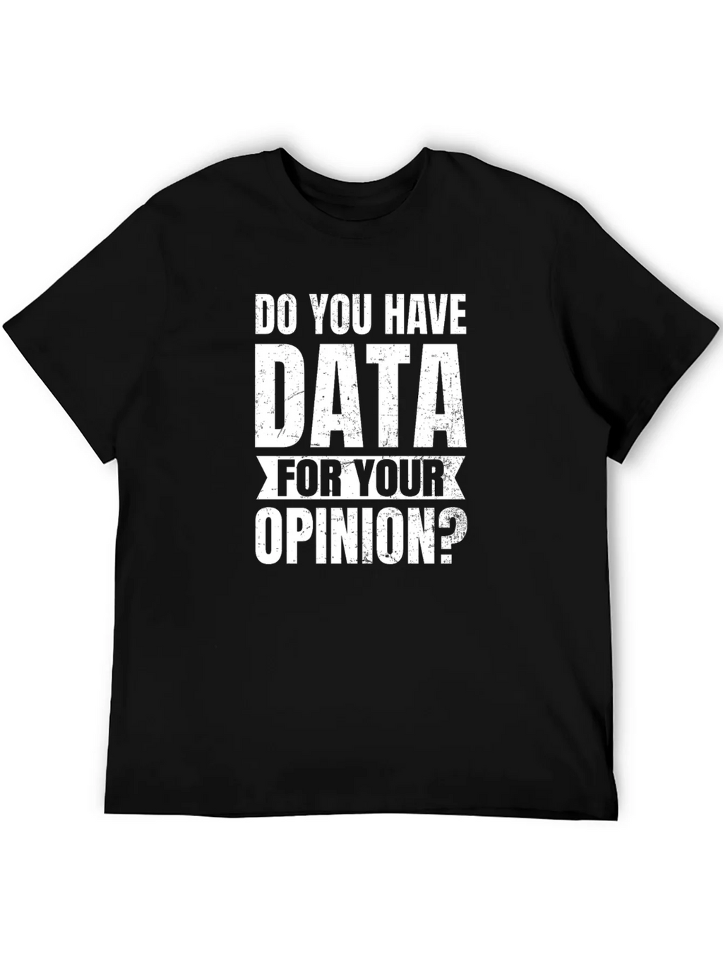 Data For Your Opinion T-Shirt product image 5