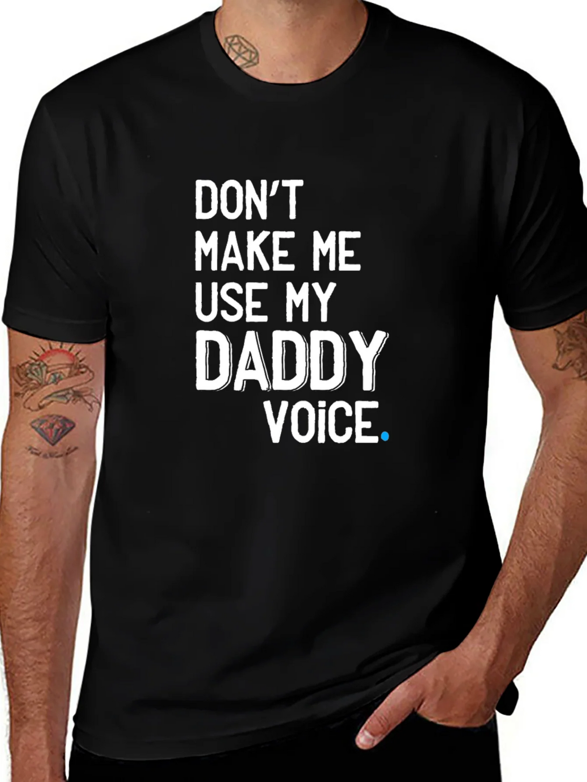 Dont Make Me Use My Daddy Voice T-Shirt product image 1