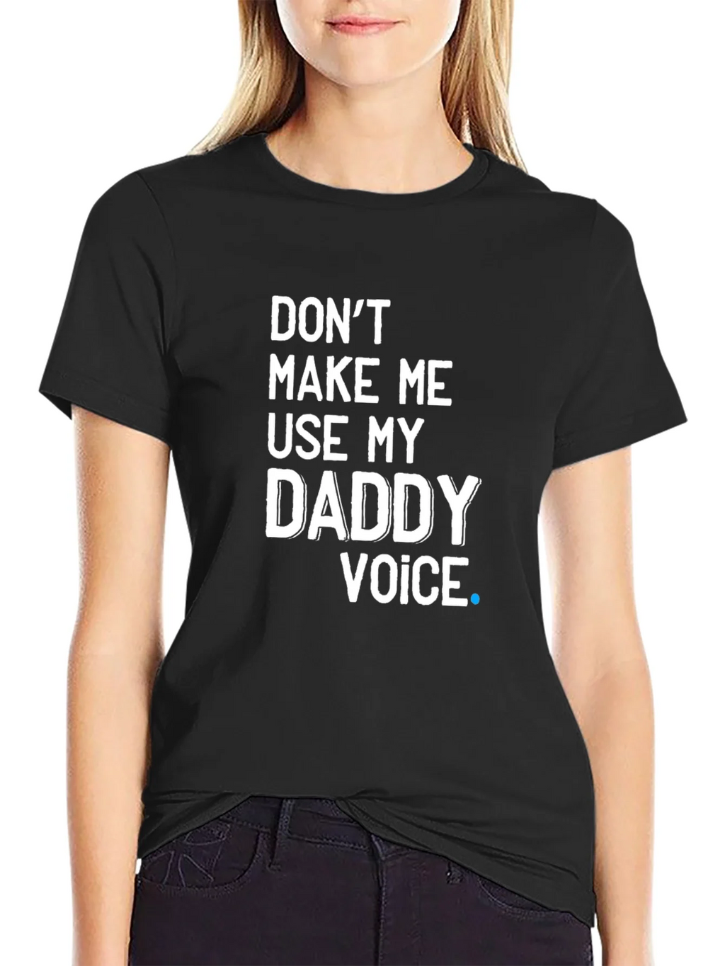 Dont Make Me Use My Daddy Voice T-Shirt product image 2