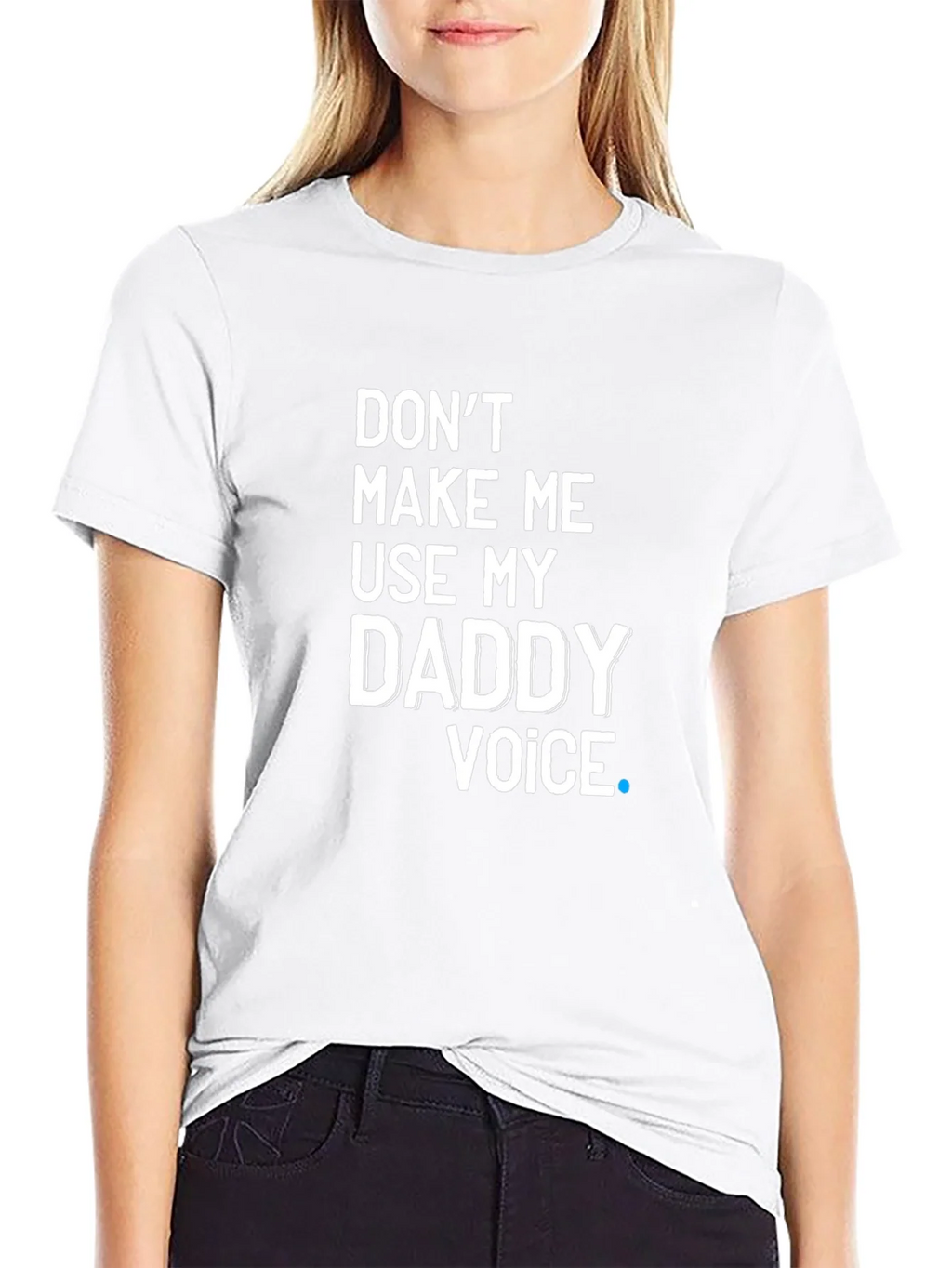 Dont Make Me Use My Daddy Voice T-Shirt product image 8