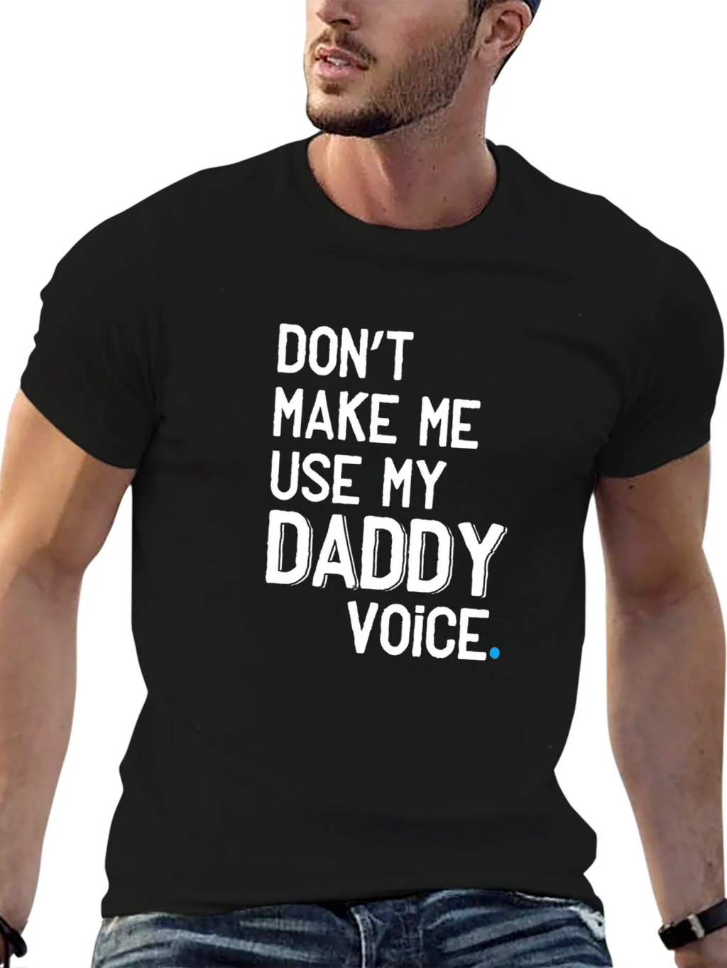 Dont Make Me Use My Daddy Voice T-Shirt product image 6