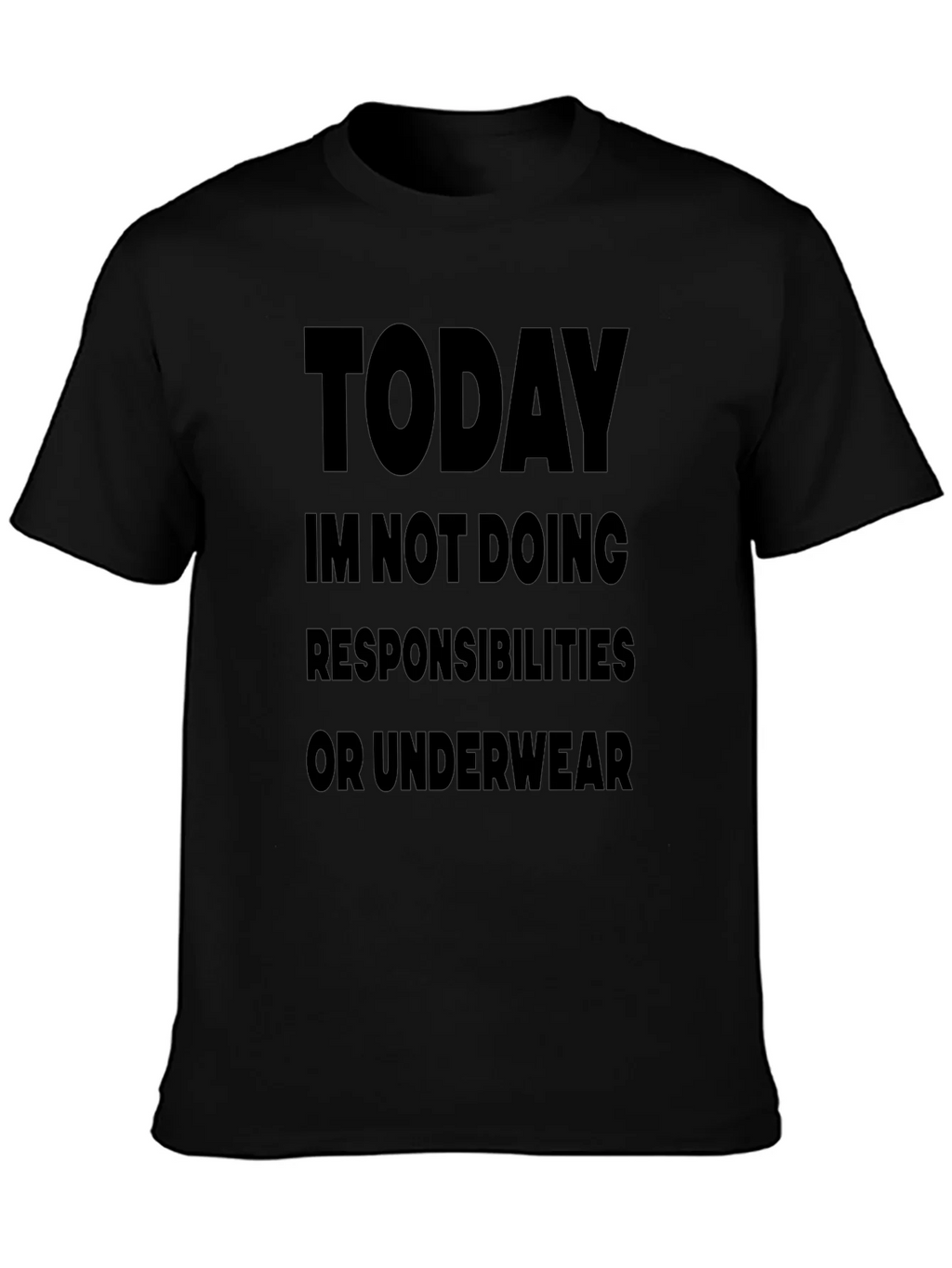 Today Im Not Doing Responsibilities Black T-Shirt product image 3